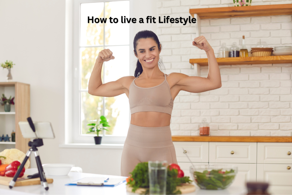 How to Live a Fit Lifestyle?